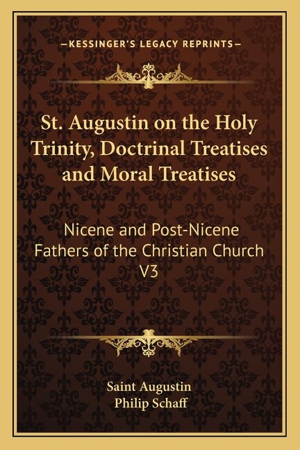 Front cover_St. Augustin on the Holy Trinity, Doctrinal Treatises and Moral Treatises