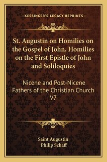 Front cover_St. Augustin on Homilies on the Gospel of John, Homilies on the First Epistle of John and Soliloquies