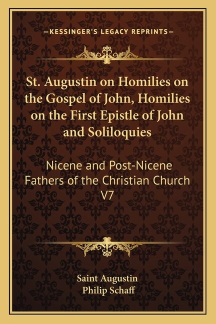 Front cover_St. Augustin on Homilies on the Gospel of John, Homilies on the First Epistle of John and Soliloquies