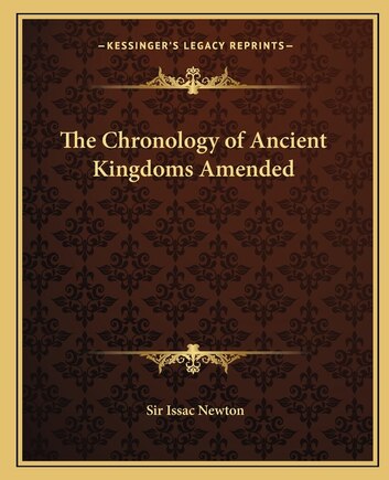 The Chronology of Ancient Kingdoms Amended