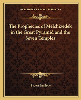 Front cover_The Prophecies of Melchizedek in the Great Pyramid and the Seven Temples