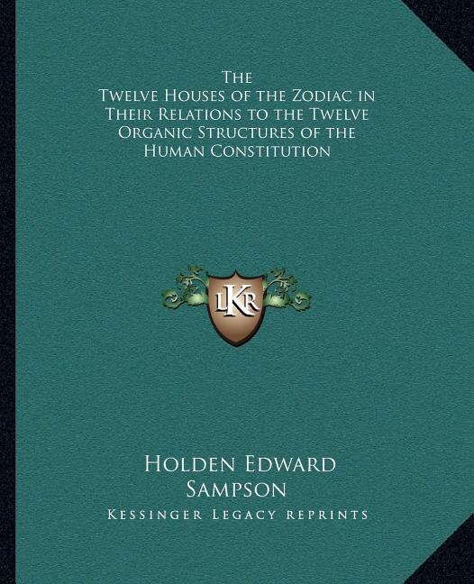 Front cover_The Twelve Houses of the Zodiac in Their Relations to the Twelve Organic Structures of the Human Constitution