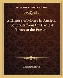 Couverture_A History of Money in Ancient Countries from the Earliest Times to the Present