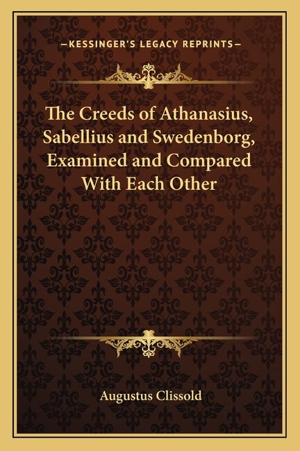 Couverture_The Creeds of Athanasius, Sabellius and Swedenborg, Examined and Compared With Each Other