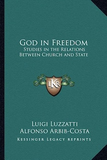 God in Freedom: Studies in the Relations Between Church and State