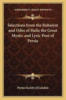 Couverture_Selections from the Rubaiyat and Odes of Hafiz the Great Mystic and Lyric Poet of Persia