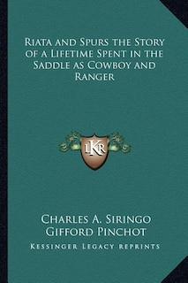 Front cover_Riata and Spurs the Story of a Lifetime Spent in the Saddle as Cowboy and Ranger