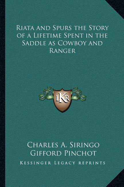 Front cover_Riata and Spurs the Story of a Lifetime Spent in the Saddle as Cowboy and Ranger