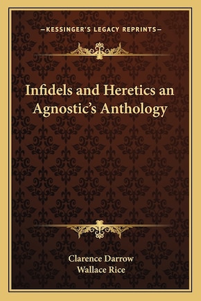 Infidels and Heretics an Agnostic's Anthology