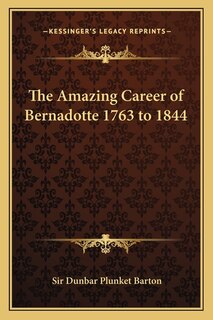 Front cover_The Amazing Career of Bernadotte 1763 to 1844