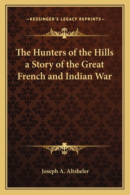 Front cover_The Hunters of the Hills a Story of the Great French and Indian War
