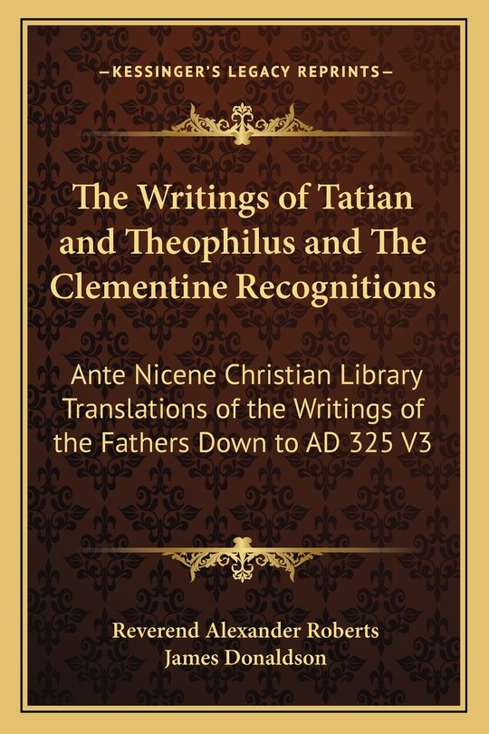 Front cover_The Writings of Tatian and Theophilus and The Clementine Recognitions