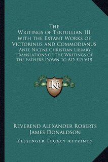 Couverture_The Writings of Tertullian III with the Extant Works of Victorinus and Commodianus