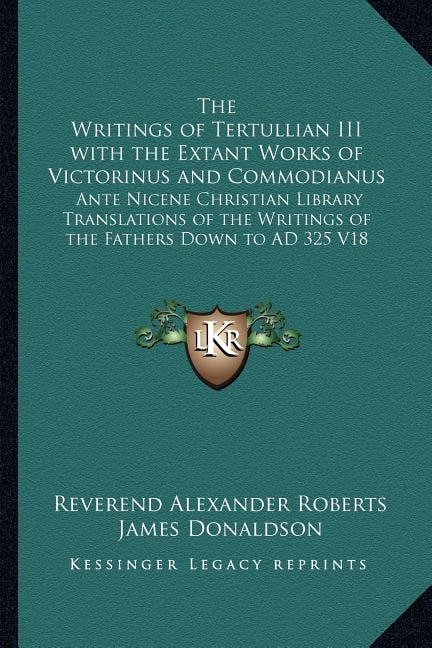 Couverture_The Writings of Tertullian III with the Extant Works of Victorinus and Commodianus