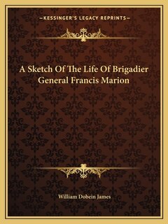 Front cover_A Sketch Of The Life Of Brigadier General Francis Marion