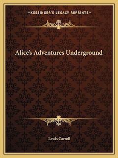 Alice's Adventures Underground