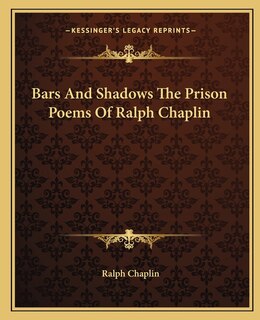 Front cover_Bars And Shadows The Prison Poems Of Ralph Chaplin