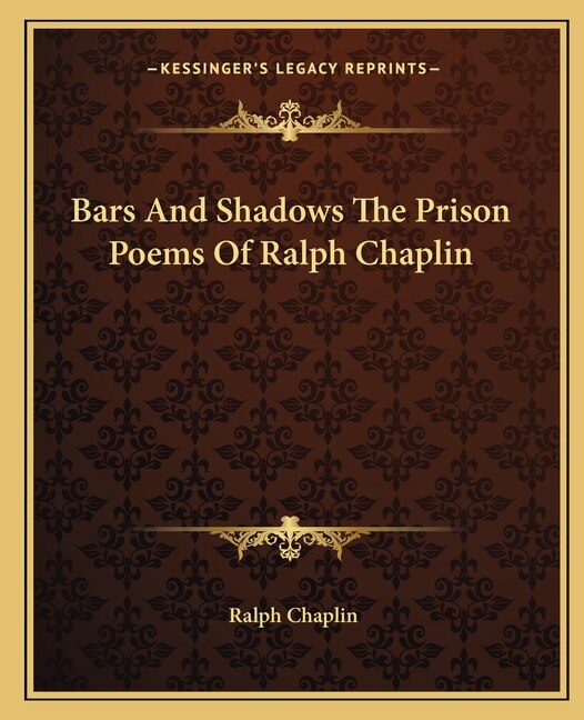 Front cover_Bars And Shadows The Prison Poems Of Ralph Chaplin