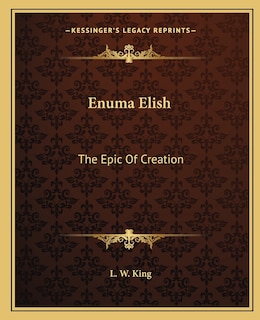 Enuma Elish: The Epic Of Creation