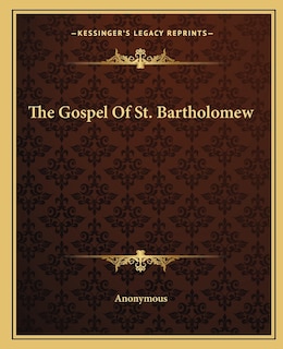 The Gospel Of St. Bartholomew