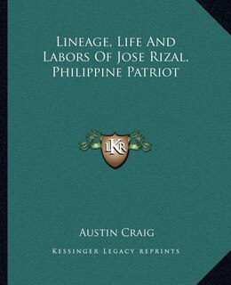 Lineage, Life And Labors Of Jose Rizal, Philippine Patriot