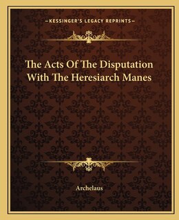 Couverture_The Acts Of The Disputation With The Heresiarch Manes