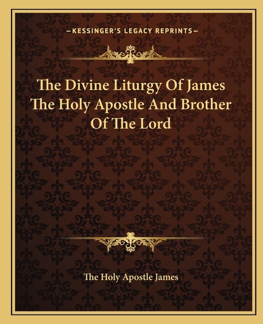Front cover_The Divine Liturgy Of James The Holy Apostle And Brother Of The Lord