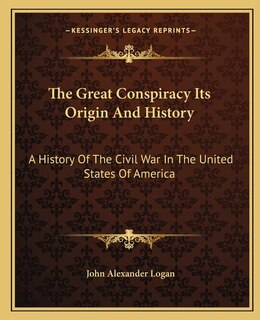 Front cover_The Great Conspiracy Its Origin And History