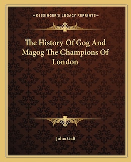 Front cover_The History Of Gog And Magog The Champions Of London
