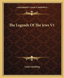 Front cover_The Legends Of The Jews V1