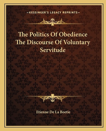 The Politics of Obedience the Discourse of Voluntary Servitude