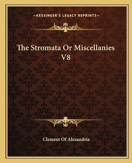 Front cover_The Stromata Or Miscellanies V8