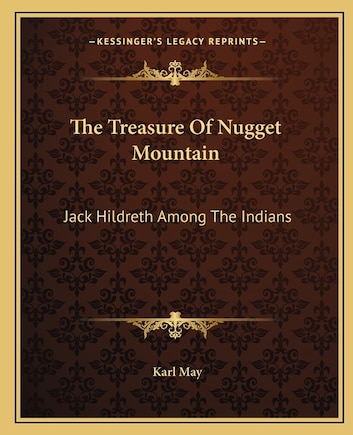 The Treasure Of Nugget Mountain: Jack Hildreth Among The Indians