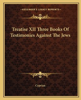 Couverture_Treatise XII Three Books of Testimonies Against the Jews
