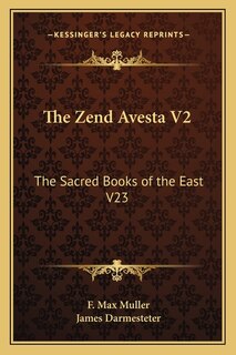 The Zend Avesta V2: The Sacred Books of the East V23