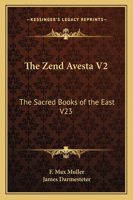 The Zend Avesta V2: The Sacred Books of the East V23