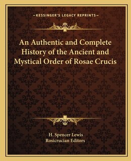 Front cover_An Authentic and Complete History of the Ancient and Mystical Order of Rosae Crucis