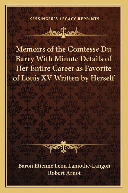 Front cover_Memoirs of the Comtesse Du Barry With Minute Details of Her Entire Career as Favorite of Louis XV Written by Herself
