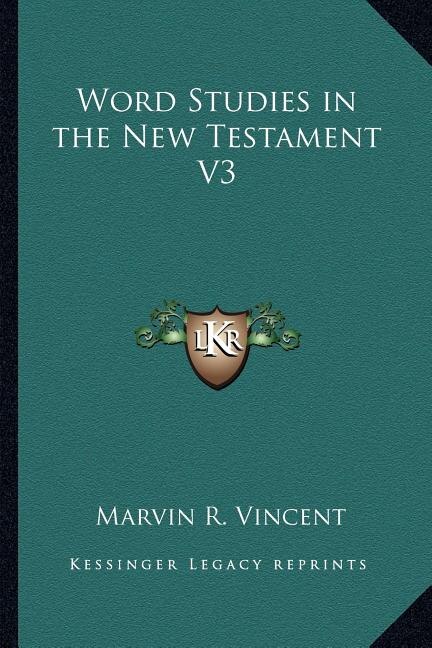 Word Studies in the New Testament V3