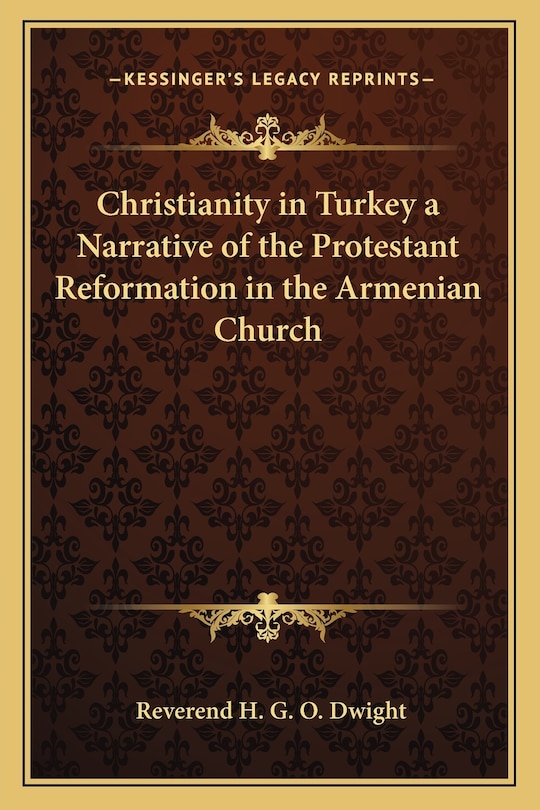 Couverture_Christianity in Turkey a Narrative of the Protestant Reformation in the Armenian Church