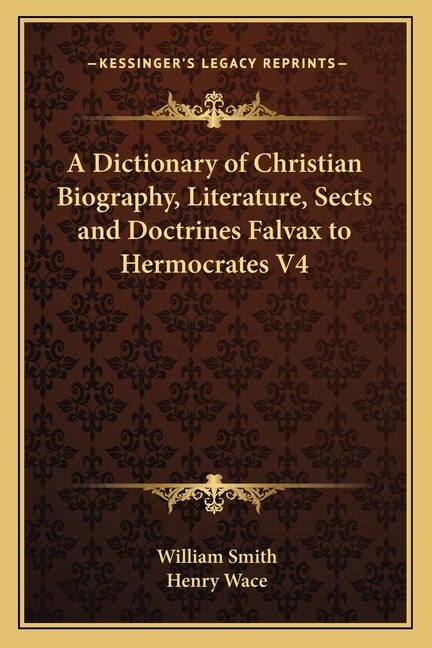 Front cover_A Dictionary of Christian Biography, Literature, Sects and Doctrines Falvax to Hermocrates V4