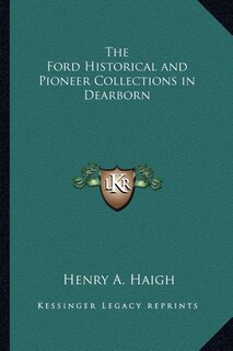 Front cover_The Ford Historical and Pioneer Collections in Dearborn