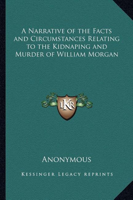 Front cover_A Narrative of the Facts and Circumstances Relating to the Kidnaping and Murder of William Morgan