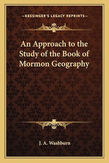 Front cover_An Approach to the Study of the Book of Mormon Geography