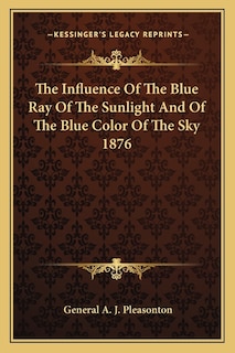 Couverture_The Influence Of The Blue Ray Of The Sunlight And Of The Blue Color Of The Sky 1876