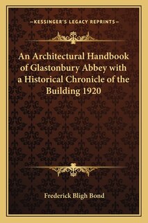 Couverture_An Architectural Handbook of Glastonbury Abbey with a Historical Chronicle of the Building 1920