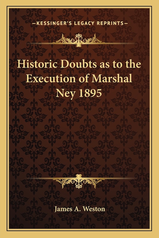 Front cover_Historic Doubts as to the Execution of Marshal Ney 1895