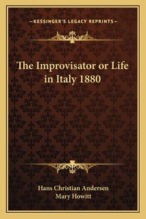 The Improvisator or Life in Italy 1880