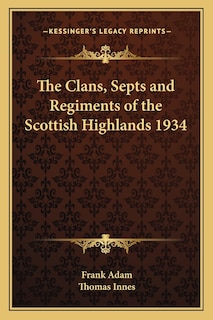 Front cover_The Clans, Septs and Regiments of the Scottish Highlands 1934