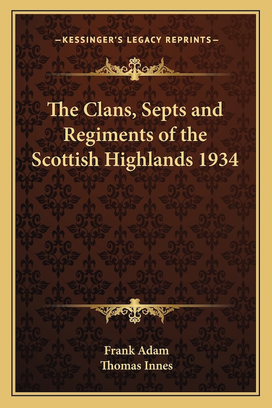 Front cover_The Clans, Septs and Regiments of the Scottish Highlands 1934